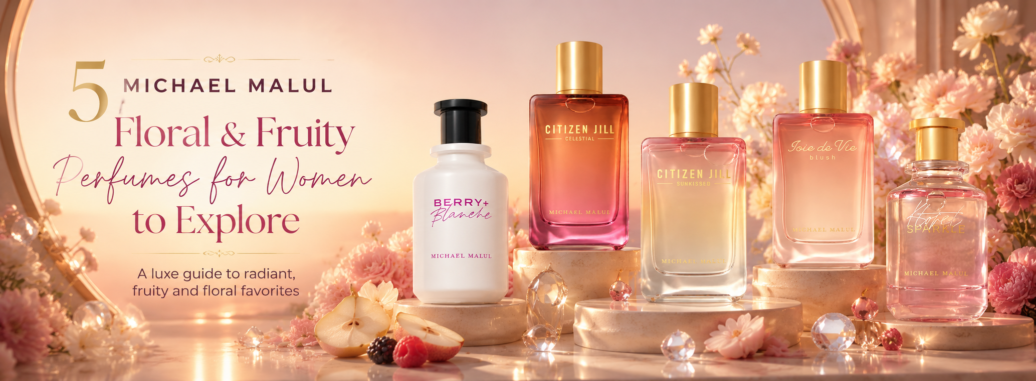 5 Michael Malul Floral & Fruity Perfumes for Women to Explore